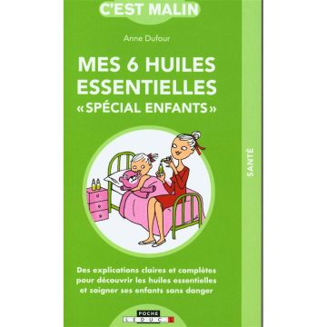 Mes 6 huiles essentielles "Spécial Enfants"